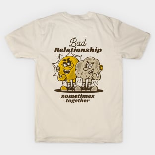 Bad relationship, sometimes together, sun and rain T-Shirt